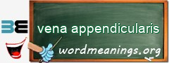 WordMeaning blackboard for vena appendicularis